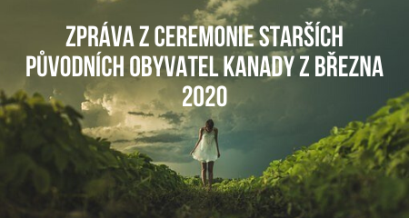 Zpráva z ceremonie Starších původních obyvatel Kanady z března 2020