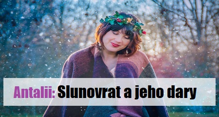 Antalii: Slunovrat a jeho dary