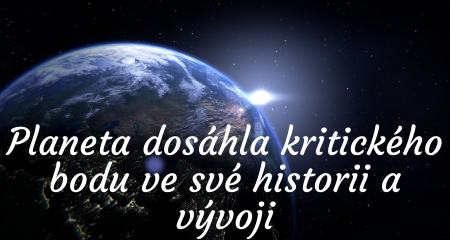 Planeta dosáhla kritického bodu ve své historii a vývoji