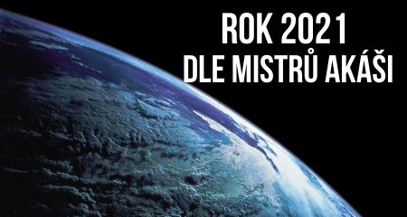 ROK 2021 DLE MISTRŮ AKÁŠI