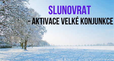 SLUNOVRAT - AKTIVACE VELKÉ KONJUNKCE