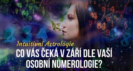 Intuitivní Astrologie: Co vás čeká v Září dle vaší osobní numerologie?