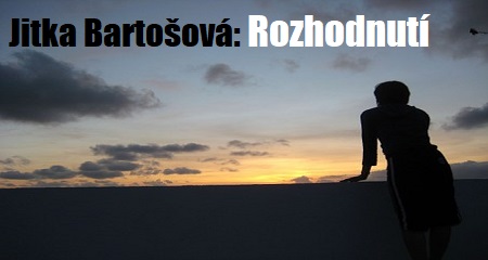 Jitka Bartošová: Rozhodnutí