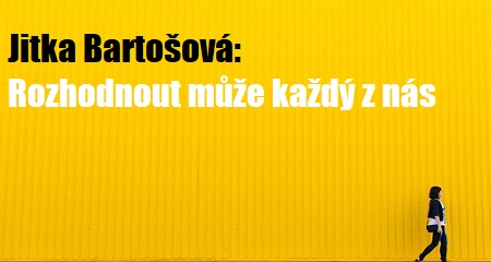 Jitka Bartošová: Rozhodnout může každý z nás