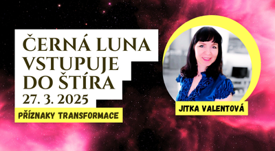 JITKA VALENTOVÁ: Černá Luna vstupuje do Štíra 27. 3. 2025