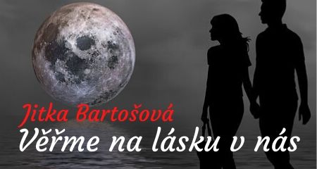 Jitka Bartošová: Věřme na lásku v nás