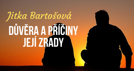 Jitka Bartošová: Důvěra a příčiny její zrady