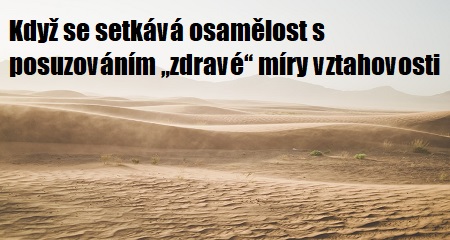 Jitka Bartošová: Když se setkává osamělost s posuzováním „zdravé“ míry vztahovosti 