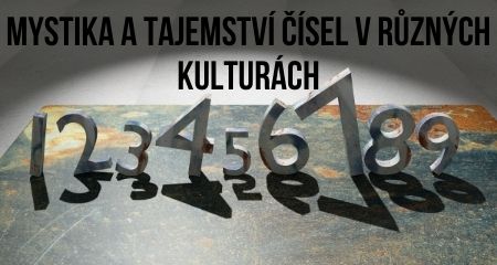 MYSTIKA A TAJEMSTVÍ ČÍSEL V RŮZNÝCH KULTURÁCH