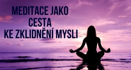 Meditace jako cesta ke zklidnění mysli