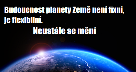 Pleja Světlo Krystal: Budoucnost planety Země není fixní, je flexibilní. Neustále se mění