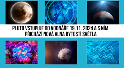 JITKA VALENTOVÁ: Pluto vstupuje do Vodnáře 19.11.2024 a s ním přichází nová vlna bytostí světla