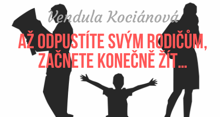Vendula Kociánová: Až odpustíte svým rodičům, začnete konečně žít…