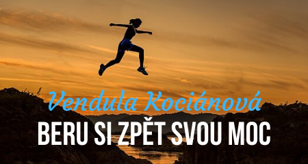 Vendula Kociánová: Beru si zpět svou moc