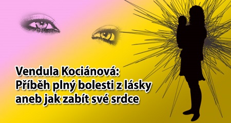 Vendula Kociánová: Příběh plný bolesti z lásky aneb jak zabít své srdce